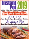 Instant Pot 2019 Atkins Diet Zero Carb Recipes Cookbook The New Atkins Diet Low Carb Revolution 2019 Super Quick, Super Easy, Super Delicious Instant Pot Keto Diet Zero Carb Recipes Cookbook - Scott Turner - 9780463137239