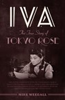 Iva: The True Story Of Tokyo Rose - Mike Weedall - 9780463149102