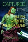 Captured by the Alien, Vampire, Highlander - Crymsyn Hart - 9780463149935