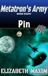 Pin (Metatron's Army, Book 7) - Elizabeth Maxim - 9780463150603