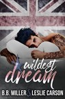 Wildest Dream - BB Miller ; Leslie Carson - 9780463154618