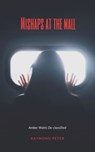 Mishaps at the Mall - Raymond Peter - 9780463167052