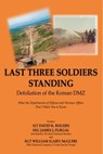 Last Three Soldiers Standing: Defoliation of the Korean DMZ - David Rogers ; James Furgal ; William Gary McGuire - 9780463167564