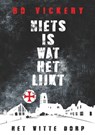 Niets is wat het lijkt. Het witte dorp - Bo Vickery - 9780463171370