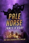 Pale Horse: The UrbanKnights Book 3 - James H Roby - 9780463182390