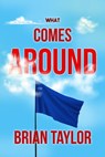 What Comes Around - Brian Taylor - 9780463189634