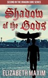 Shadow of the Gods (Dragon Core, Book 2) - Elizabeth Maxim - 9780463194232