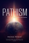 Pathism: Finding God in the Cosmos - Michael Moreau - 9780463249451