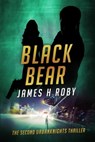 Black Bear: The UrbanKnights Book 2 - James H Roby - 9780463250228