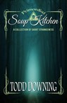 Primordial Soup Kitchen: A Collection of Short Strangeness - Todd Downing - 9780463254998