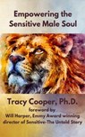 Empowering the Sensitive Male Soul - Tracy M. Cooper - 9780463257388
