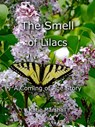 The Smell of Lilacs: A Coming of Age Story - Katie Marshall - 9780463266649