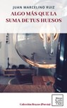 Algo más que la suma de tus huesos - Juan Marcelino Ruiz - 9780463268049