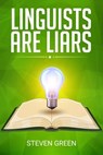 Linguists are Liars - Steven Green - 9780463274729