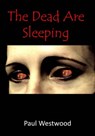 The Dead are Sleeping - Paul Westwood - 9780463281161
