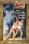How I Survived My Summer Vacation - Bruce Coville - 9780463290217