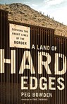 A Land of Hard Edges: Serving the Front Lines of the Border - Peg Bowden - 9780463298138