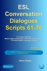 ESL Conversation Dialogues Scripts 61-70 Volume 7: General English Conversations Phrasal Verbs II: For Tutors Teaching Mature Upper Intermediate to Advanced ESL Students - Jason Hogan - 9780463302552
