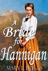A Bride for Hannigan - Mary L. Briggs - 9780463344316