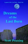 Dreams of the Last Born - Scott Prussing - 9780463347027