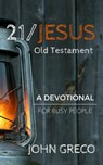 21/Jesus: Old Testament: A Devotional for Busy People - John Greco - 9780463348529