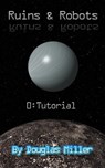 Ruins & Robots 0: Tutorial - Douglas Miller - 9780463350195