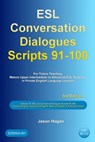 ESL Conversation Dialogues Scripts 91-100 Volume 10: General English, Australian English, Medical English and Phrasal Verbs: For Tutors Teaching Mature Upper Intermediate to Advanced ESL Students - Jason Hogan - 9780463354841