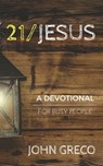 21/Jesus: A Devotional for Busy People - John Greco - 9780463381663