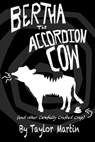 Bertha The Accordion Cow (and other Carefully Crafted Crap) - Taylor Martin - 9780463404591