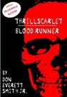 Thrillscarlet: Blood Runner - Don Everett Smith Jr - 9780463437513