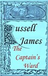 The Captain's Ward - Russell James - 9780463451465