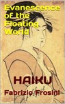 Evanescence of the Floating World: Haiku - Fabrizio Frosini - 9780463453292