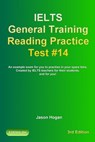 IELTS General Training Reading Practice Test #14. An Example Exam for You to Practise in Your Spare Time. Created by IELTS Teachers for their students, and for you! - Jason Hogan - 9780463456217