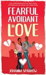 Fearful- Avoidant in Love - Johanna Sparrow - 9780463456224