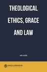 Theological Ethics, Grace and Law - Gary W. Deddo - 9780463470480