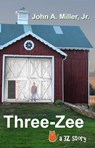 Three-Zee - John A. Miller, Jr. - 9780463485767