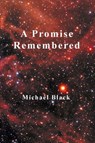 A Promise Remembered - Michael Black - 9780463487792
