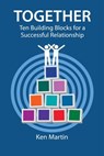 Together: Ten Building Blocks for a Successful Relationship - Ken Martin - 9780463499009