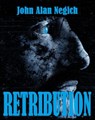 Retribution - John Alan Negich - 9780463503300