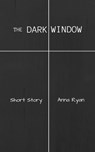 The Dark Window - Anna Ryan - 9780463528556
