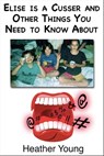 Elise Is a Cusser and Other Things You Need to Know About - Heather Young - 9780463534779