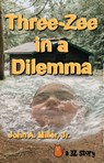 Three-Zee in a Dilemma - John A. Miller, Jr. - 9780463535660