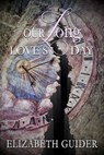 Our Long Love's Day - Elizabeth Guider - 9780463564882