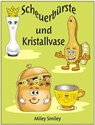 Scheuerbürste und Kristallvase-Eine Geschichte für Kinder und Erwachsene - Miley Smiley - 9780463574072
