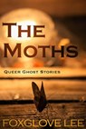 The Moths - Foxglove Lee - 9780463582312