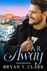 Far Away - Bryan T. Clark - 9780463600214