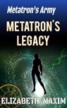 Metatron's Legacy - Elizabeth Maxim - 9780463602751