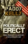 Politically Erect - Paddy Kelly - 9780463604533