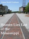 Heaven Lies East of the Mississippi - Anna Scott Graham - 9780463606322