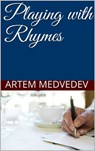 Playing with Rhymes - Artem Medvedev - 9780463608579